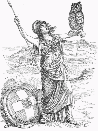 THE FOLLY OF ATHENS.
ATHENA (to her Owl). "SAY 'TINO'!"
THE OWL. "YOU FORGET YOURSELF. I'M NOT A PARROT. I'M THE BIRD OF WISDOM."