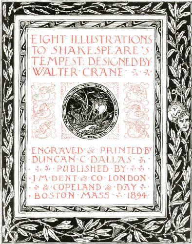 Eight Illustrations to Shakespeare's Tempest: Designed by Walter Crane.
Engraved & Printed by Duncan C Dallas. Published by J M Dent & Co London
& Copeland & Day Boston Mass. 1894