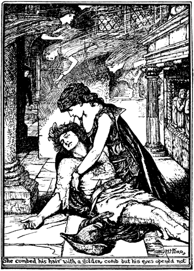 She combed his hair with a golden comb but his eyes
opened not.