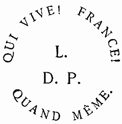 QUI VIVE! FRANCE! L. D. P. QUAND M�ME