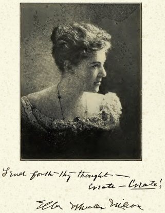 Photograph of Ella Wheeler Wilcox, underneath which she has
written &ldquo;Send forth thy
thought&mdash;Create&mdash;Create!&rdquo;