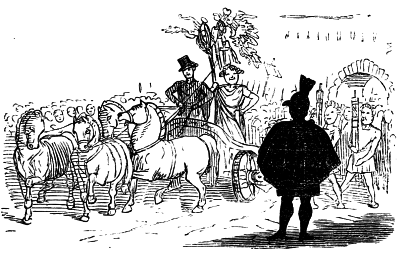 In the foreground of the Tableau may be observed a Patrician looking very black at the
Triumph of the General.
