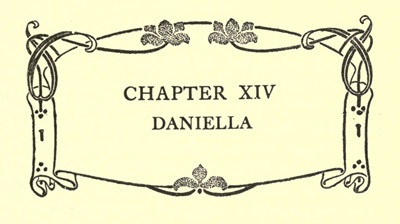 CHAPTER XIV
DANIELLA