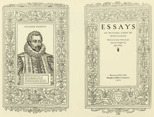FRONTISPIECE AND TITLE-PAGE DESIGNED BY BRUCE ROGERS
FROM “ESSAYS OF MONTAIGNE” (HOUGHTON, MIFFLIN AND CO.)