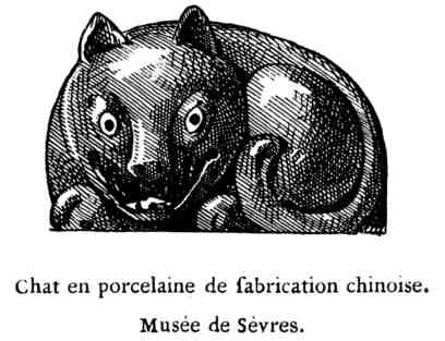 Chat en porcelaine de fabrication chinoise.
Musée de Sèvres.