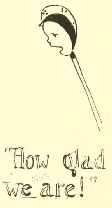 “How glad
we are!”