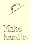 Make
handle.