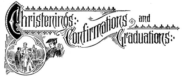 Christenings, Confirmations and
Graduations