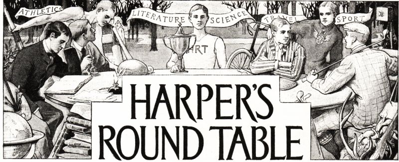 HARPER'S ROUND TABLE