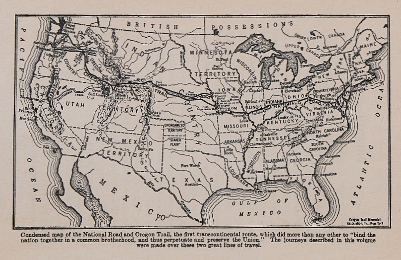 Condensed map of the National Road and Oregon Trail, the first transcontinental route, which did more than any other to "bind the nation together in a common brotherhood, and thus perpetuate and preserve the Union." The journeys described in this volume were made over these two great lines of travel.